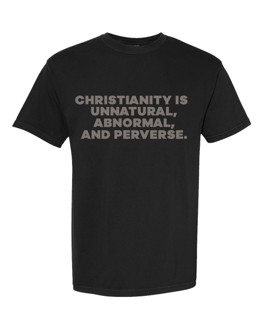 a black t - shirt with the words,'christianity is unnatural, abnormal